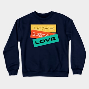 LOVE LOVE LOVE Crewneck Sweatshirt